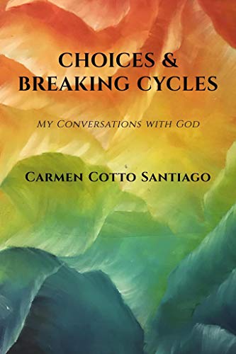 Choices and Breaking Cycles: My Conversations with God (English Edition)