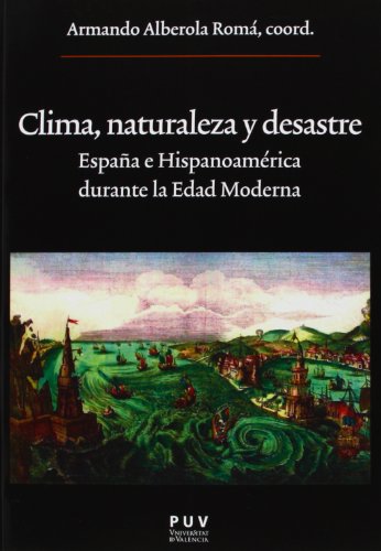 Clima, naturaleza y desastre: España e Hispanoamérica durante la Edad Moderna: 208 (Oberta)