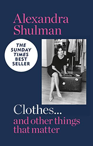 Clothes... and other things that matter: THE SUNDAY TIMES BESTSELLER A beguiling and revealing memoir from the former Editor of British Vogue (English Edition)
