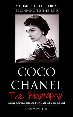 Coco Chanel: The Biography (A Complete Life from Beginning to the End) (English Edition)