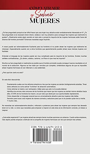 Cómo atraer y seducir mujeres: La Guía completa para atraer a las mujeres que siempre has deseado tener en tu vida