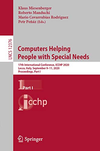 Computers Helping People with Special Needs: 17th International Conference, ICCHP 2020, Lecco, Italy, September 9–11, 2020, Proceedings, Part I (Information ... and HCI Book 12376) (English Edition)