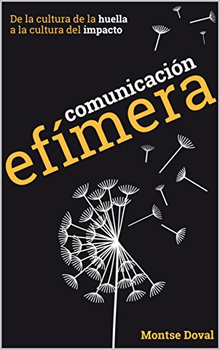 Comunicación efímera: De la cultura de la huella a la cultura del impacto