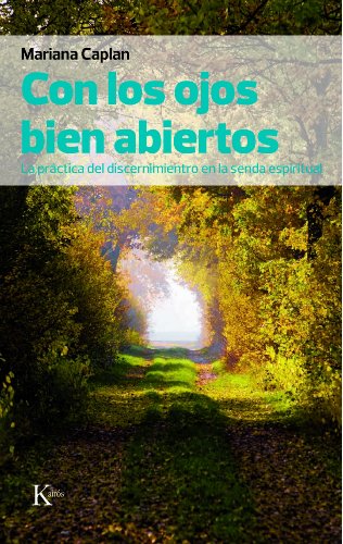 Con los ojos bien abiertos: La práctica del discernimiento en la senda espiritual (Sabiduría Perenne)