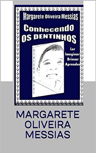 Conhecendo os Dentinhos: Os dentinhos (Portuguese Edition)