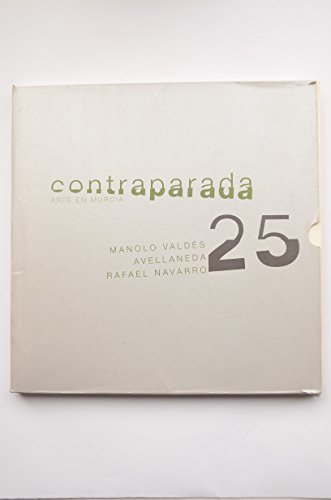 Contraparada 25. Arte en Murcia. Manolo Valdés - Avellaneda - Rafael Navarro