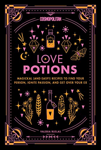 Cosmopolitan Love Potions: Magickal (and Easy!) Recipes to Find Your Person, Ignite Passion, and Get Over Your Ex (Cosmopolitan Love Magick Book 1) (English Edition)