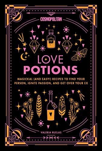 Cosmopolitan Love Potions: Magickal (and Easy!) Recipes to Find Your Person, Ignite Passion, and Get Over Your Ex (Cosmopolitan Love Magick Book 1) (English Edition)