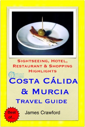 Costa Cálida & Murcia, Spain Travel Guide - Sightseeing, Hotel, Restaurant & Shopping Highlights (Illustrated) (English Edition)