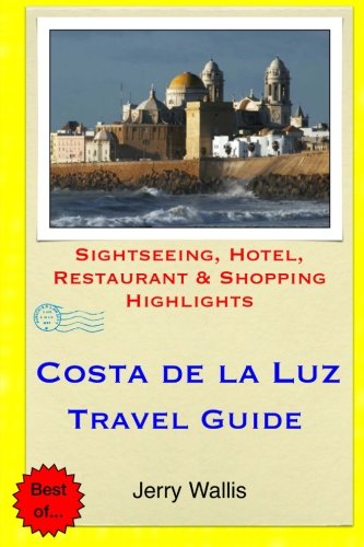 Costa de la Luz Travel Guide: Sightseeing, Hotel, Restaurant & Shopping Highlights [Idioma Inglés]