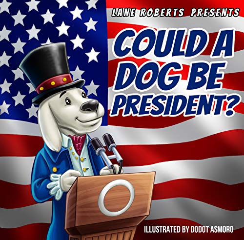 Could A Dog Be President? (English Edition)