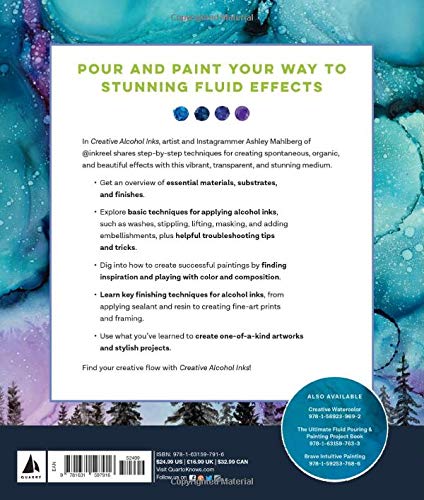 Creative Alcohol Inks: A Step-By-Step Guide to Achieving Amazing Effects--Explore Painting, Pouring, Blending, Textures, and More! (Art for Modern Makers)