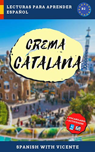 Crema catalana (Nivel B2) : Lecturas y libros para aprender español (Ciudades de España, Barcelona)