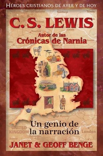 C.S. Lewis: Autor de Las Cronicas de Narnia - Un Genio de la Narracion (Héroes cristianos de ayer y de hoy  / Christian Heroes: Then & Now)
