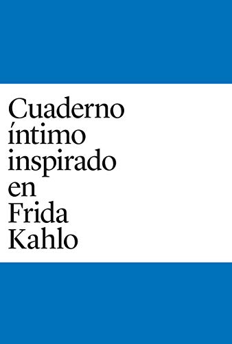 Cuaderno Intimo inspirado en Frida Kahlo (www.fidakahlodiario.com)