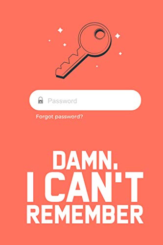 Damn, I Can't Remember: Notebook For Managing Internet Use, Catalog Of Online Accounts And Passwords