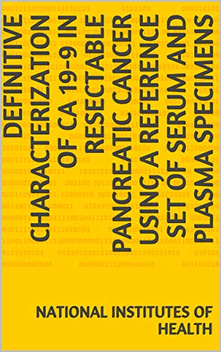 Definitive Characterization of CA 19-9 in Resectable Pancreatic Cancer Using a Reference Set of Serum and Plasma Specimens (English Edition)
