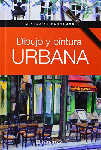 Dibujo y pintura urbana (Miniguías Parramón)
