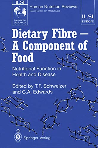 Dietary Fibre ― A Component of Food: Nutritional Function in Health and Disease (ILSI Human Nutrition Reviews)