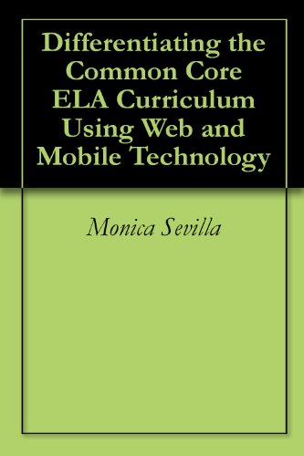 Differentiating the Common Core ELA Curriculum Using Web and Mobile Technology (English Edition)