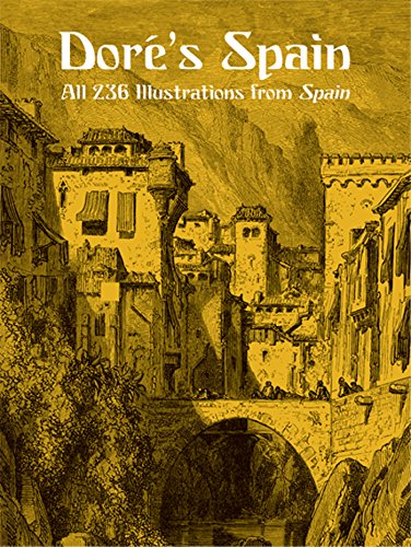 Doré's Spain: All 236 Illustrations from Spain (Dover Fine Art, History of Art) (English Edition)