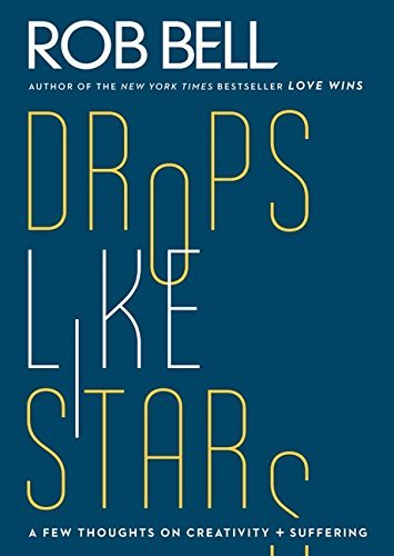 [Drop Like Stars] [Rob Bell] [July, 2012]