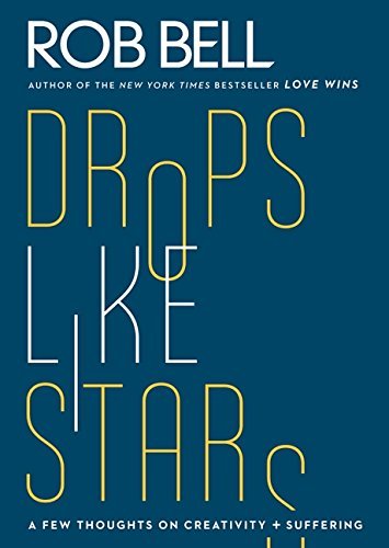 [Drop Like Stars] [Rob Bell] [July, 2012]