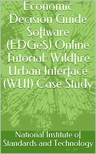 Economic Decision Guide Software (EDGe$) Online Tutorial: Wildfire Urban Interface (WUI) Case Study (English Edition)