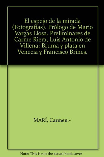 El espejo de la mirada (Fotografías). Prólogo de Mario Vargas Llosa. Prelimin...