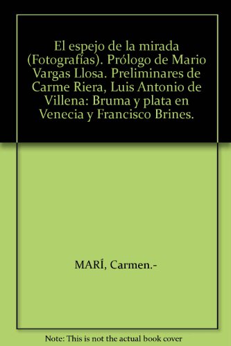 El espejo de la mirada (Fotografías). Prólogo de Mario Vargas Llosa. Prelimin...