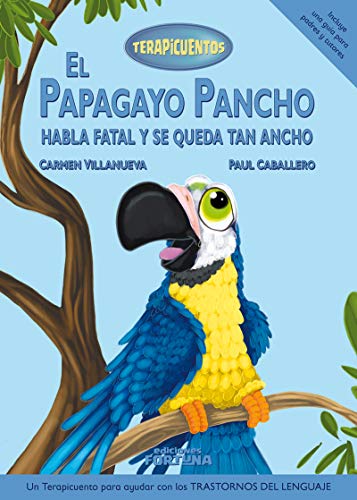 El papagayo Pancho habla fatal y se queda tan ancho: IX (Terapicuentos)