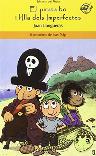 El pirata bo i l'Illa dels Imperfectes: llibres infantils en català 8 anys: El pirata Èric podrà descobrir on són tots els desapareguts?: 57 (El Pirata Groc)