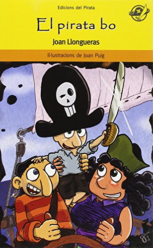 El pirata bo: llibres infantils en català 8 anys: Podrà ser un pirata bo, el fill del capità Bocanegra i la Lola Matallops?: 39 (El Pirata Groc)