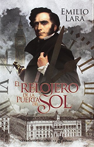 El relojero de la Puerta del Sol (Narrativas Históricas)