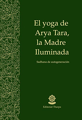 El yoga de Arya Tara, la Madre Iluminada: Sadhana de autogeneración