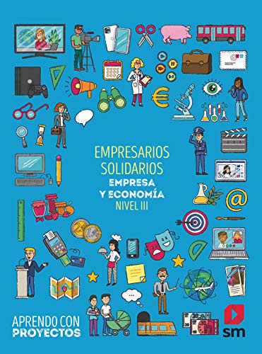 Emprendedores solidarios. Empresa y economía (Nivel III). Aprendo con proyectos