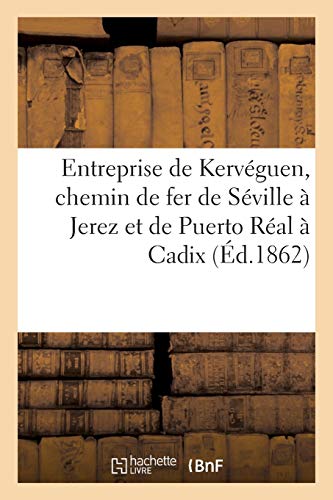 Entreprise de Kervéguen, chemin de fer de Séville à Jerez et de Puerto Réal à Cadix (Savoirs et Traditions)