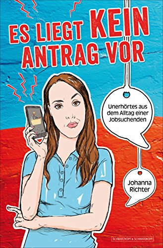 Es liegt kein Antrag vor: Unerhörtes aus dem Alltag einer Jobsuchenden (German Edition)