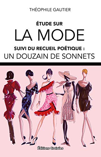 Étude sur La Mode: Suivi du recueil poétique : Un Douzain de Sonnets (French Edition)