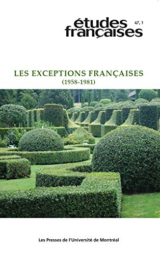 Études françaises. Vol. 47 No. 1,  2011: Les exceptions françaises (1958-1981) (French Edition)