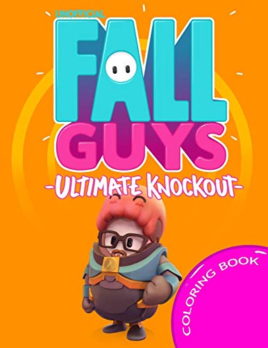 Fall Guys Ultimate Knockout Coloring Book: Coloring Book for Kids And Adult With Beautiful Illustrations (unofficial)