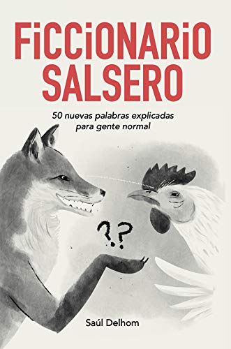 Ficcionario Salsero: 50 nuevas palabras explicadas para gente normal