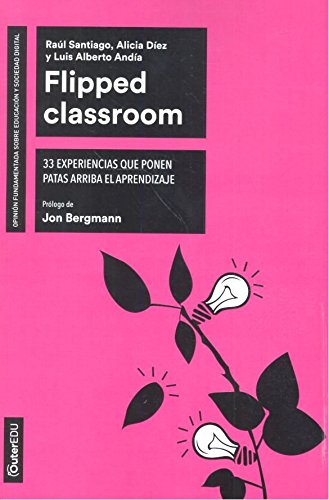 Flipped Classroom: 33 experiencias que ponen patas arriba el aprendizaje: 4 (Outer Edu)