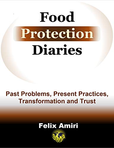 Food Protection Diaries: Past Problems, Present Practices, Transformation and Trust (English Edition)