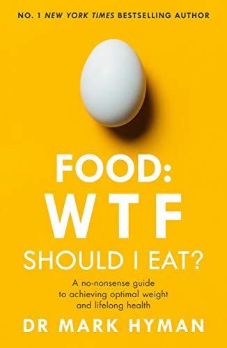Food: WTF Should I Eat?: The no-nonsense guide to achieving optimal weight and lifelong health (English Edition)