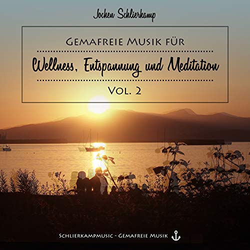 Gemafreie Musik für Wellness, Entspannung und Meditation Vol. 2 - Entspannungsmusik und Chillout-Musik (auch für gewerbliche Beschallung und Online-Videos, siehe Beschreibung)