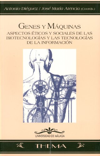 Genes y máquinas: Aspectos éticos y sociales de las biotecnologías y las tecnologías de la información: 50 (Thema)