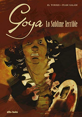 Goya: Lo sublime terrible (Aventúrate)