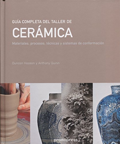Guía completa del taller de cerámica. Materiales, procesos y sistemas de conformación