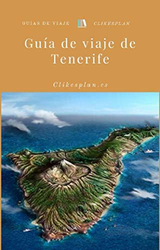 Guía de viaje de Tenerife (Guías de viaje Clikesplan nº 19)